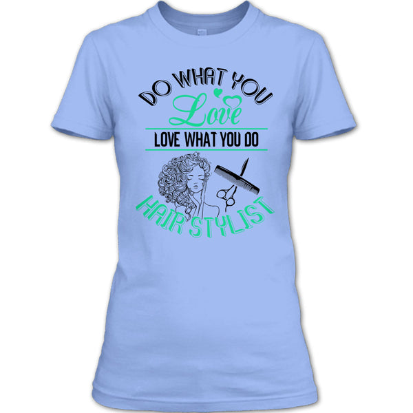 Do What You Love T Shirt, Coolest Hair Stylist T Shirt