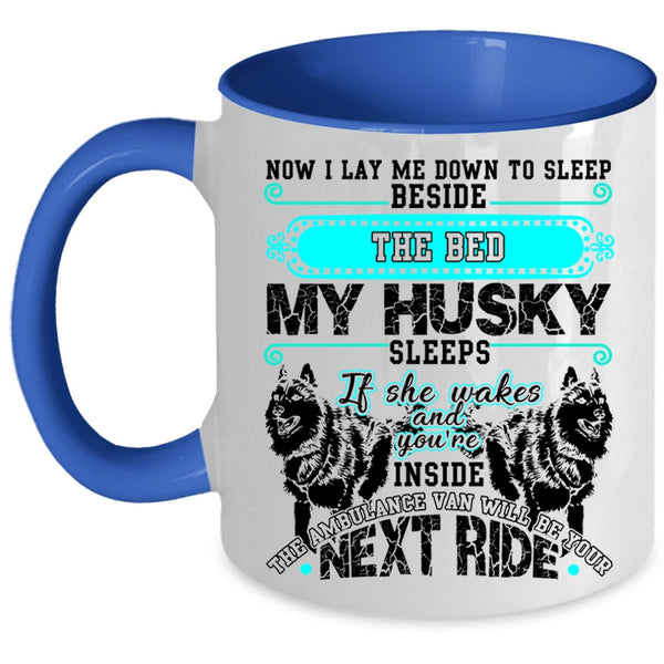 Cute Husky Coffee Mug, Sleep Beside The Bed My Husky Sleeps Accent Mug