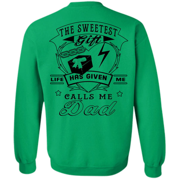 Being A Father T Shirt, The Sweetest Gift Life Has Given Me Calls Me Dad Sweatshirt