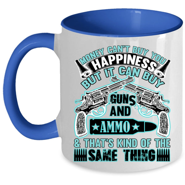 It Can Buy Guns Coffee Mug, Money Can't Buy You Happiness Accent Mug