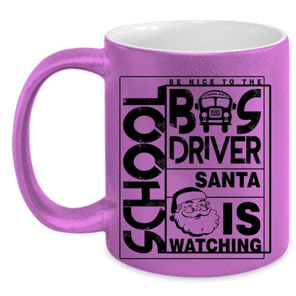 Funny Bus Driver Coffee Mug, Be Nice To The School Bus Driver Accent Mug