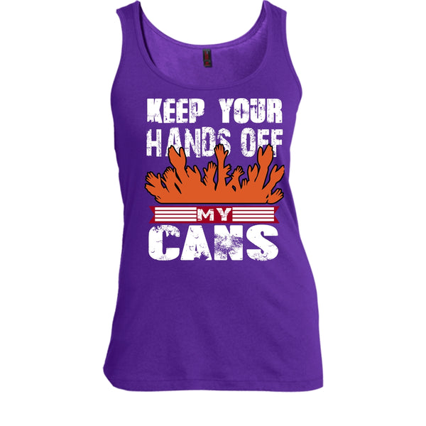 Keep Your Hands Off T Shirt, My Cans Tank Top