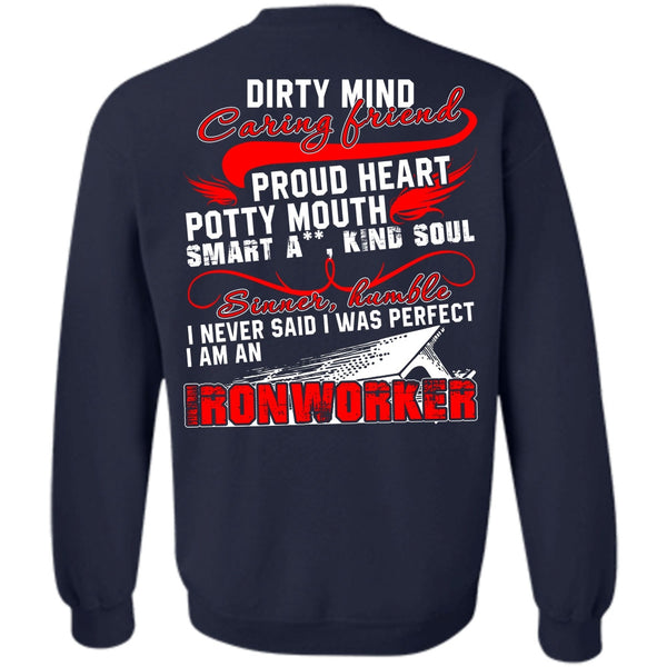 Dirty Mind Caring Friend T Shirt, I Love Ironworker Sweatshirt