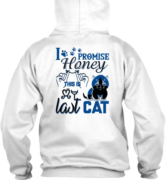 I Promise Honey This Is My Last Cat T Shirt, I Love My Cat T Shirt