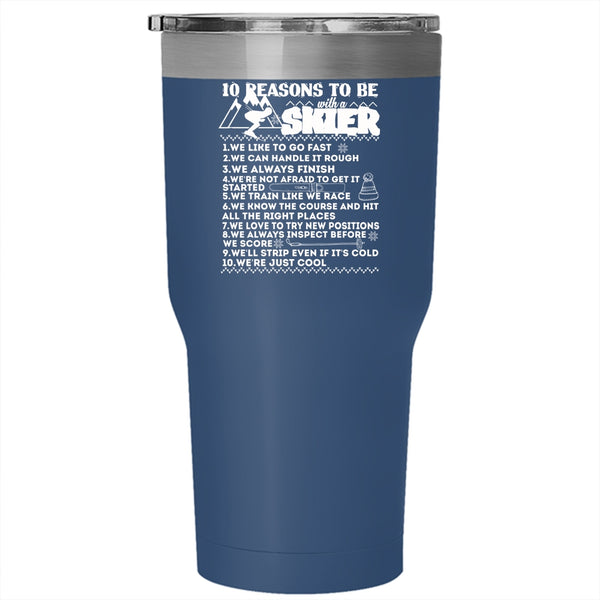 10 Reasons To Be With A Skier Tumbler 30 oz Stainless Steel, I Love Skier Travel Mug