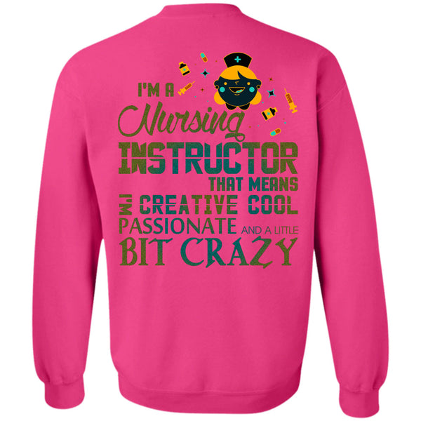 Being A Instructor T Shirt, I'm A Nursing Instructor That Means Creative Cool Sweatshirt