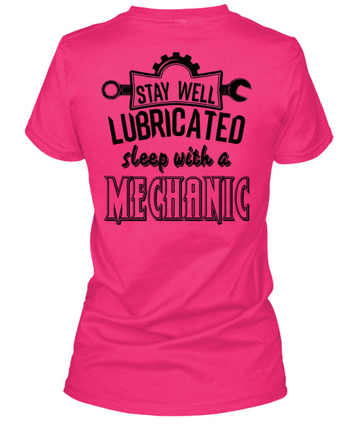 Stay Well Lubricated Sleep With A Mechanic T Shirt, My Job T Shirt