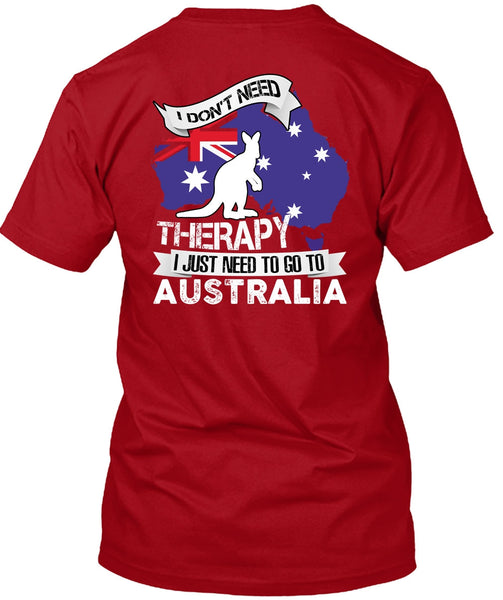 I Just Need To Go To Australia T Shirt, Therapy T Shirt