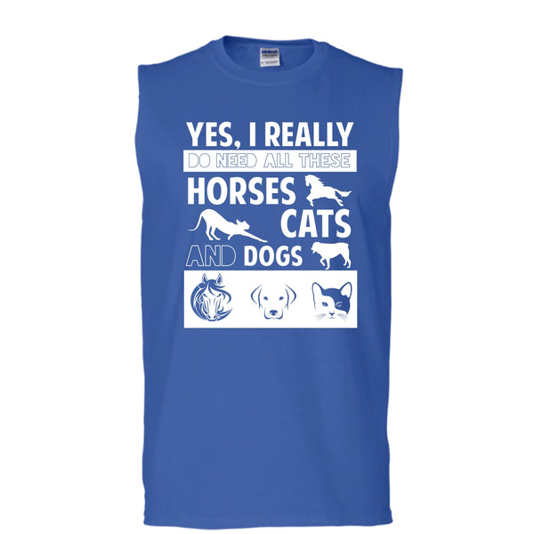 I Really Do Need All These Horse Shirt, Cats Shirt, And Dogs Shirt (Men's Cotton Sleeveless)