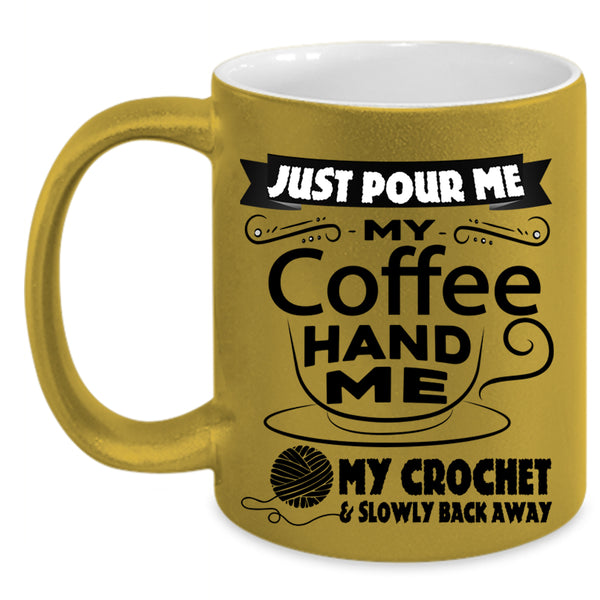 My Crochet And Slowly Back Away Coffee Mug, My Coffee Accent Mug