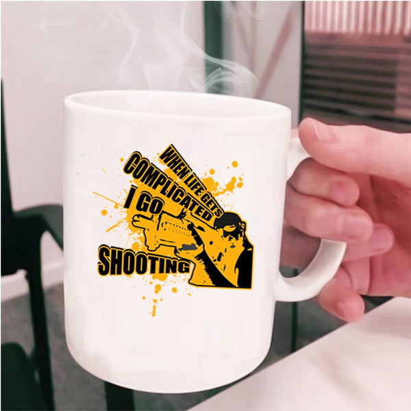 Go Shooting Coffee Mug, When Life Gets Complicated I Go Shooting Cup
