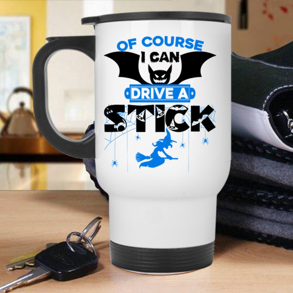 Awesome Halloween Travel Mug, I Can Drive A Stick Mug