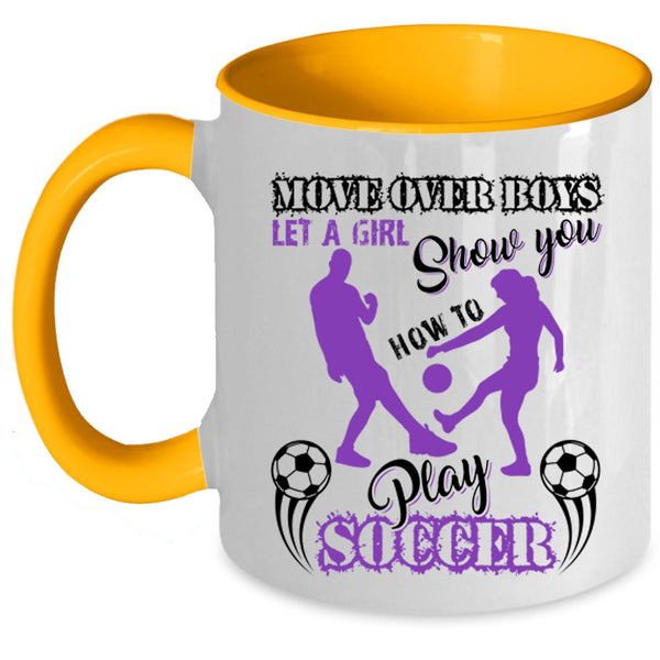 Cute Girls Coffee Mug, Let A Girl Show You How To Play Soccer Accent Mug
