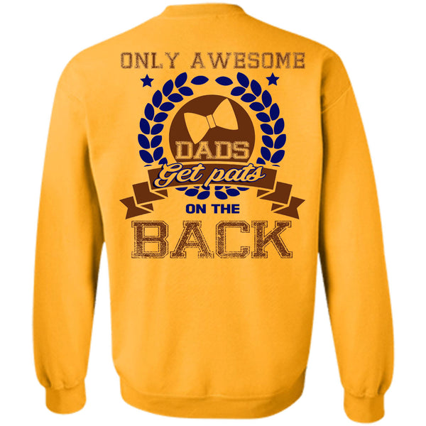 Being A Papa T Shirt, Only Awesome Dads Get Pats On The Back Sweatshirt