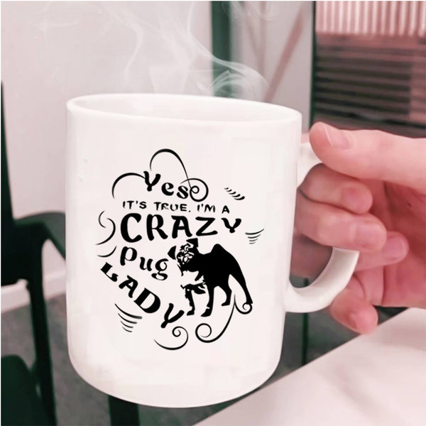 I Love Dogs Coffee Mug, I'm A Crazy Pug Lady Cup
