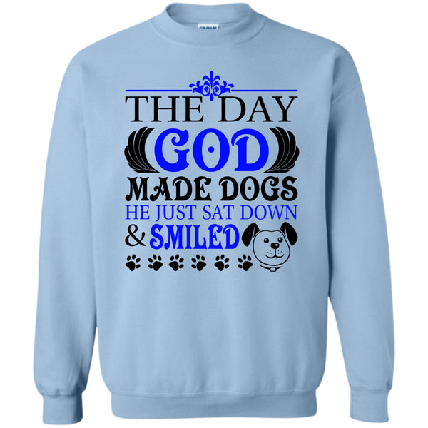 I Love My Dog T Shirt, The Day God Made Dog Sweatshirt