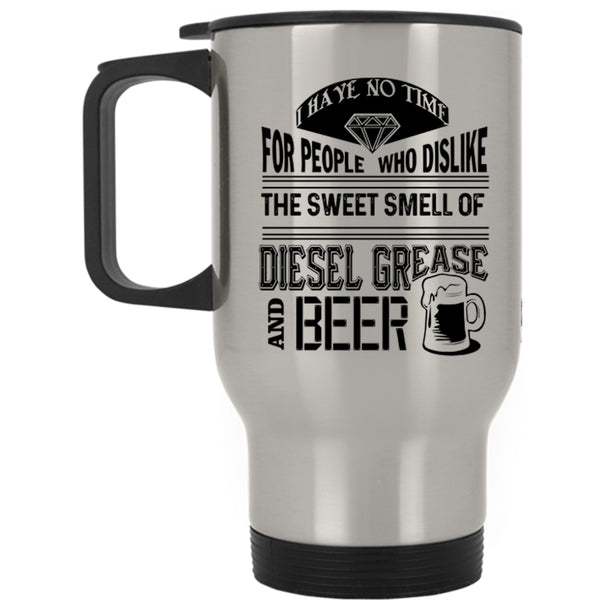 Funny Beer Travel Mug, The Sweet Smell Of Diesel Grease And Beer Mug