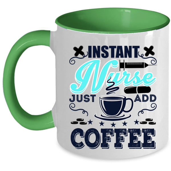 Funny Nurses Coffee Mug, Instant Nurse Just Add Coffee Accent Mug