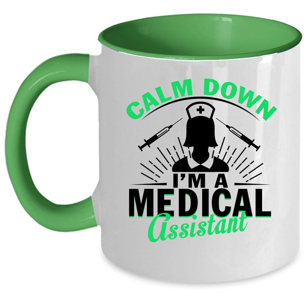 I'm A Medical Assistant Coffee Mug, Calm Down Accent Mug