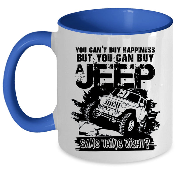 You Can Buy A Jeep Coffee Mug, You Can't Buy Happiness Accent Mug