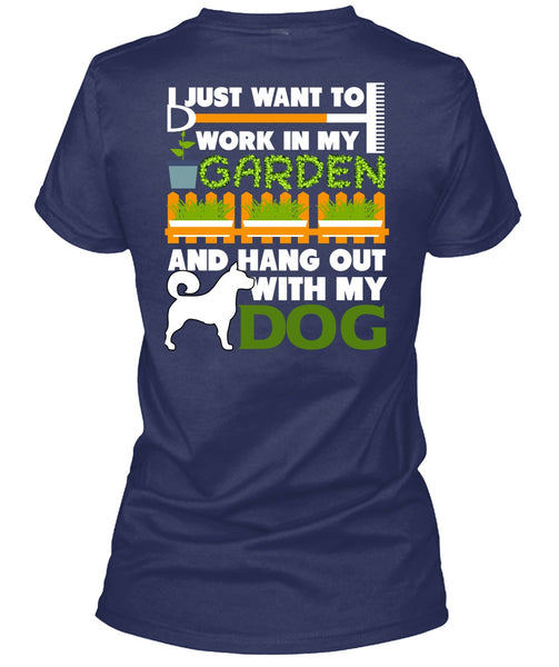 Hang Out With My Dog T Shirt, I Just Want To Work In My Garden T Shirt
