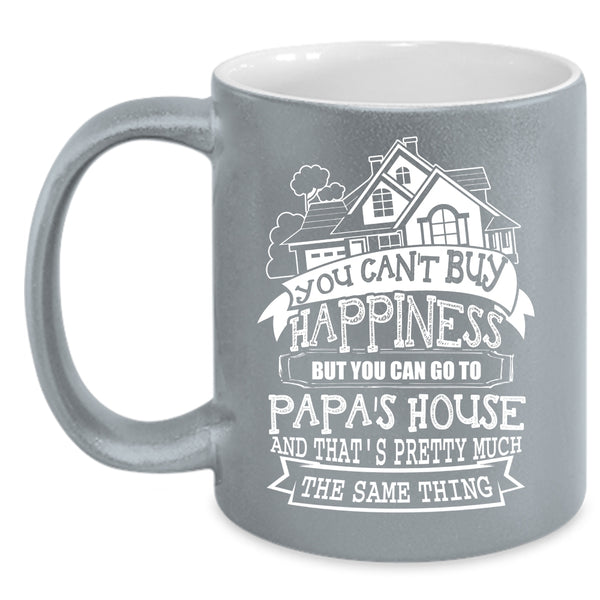 You Can Buy Happiness Coffee Mug, You Can Go To Papa's House Coffee Cup