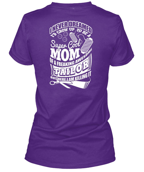 I'd Grow Up To Be A Cool Mom T Shirt, Awesome Tailor T Shirt