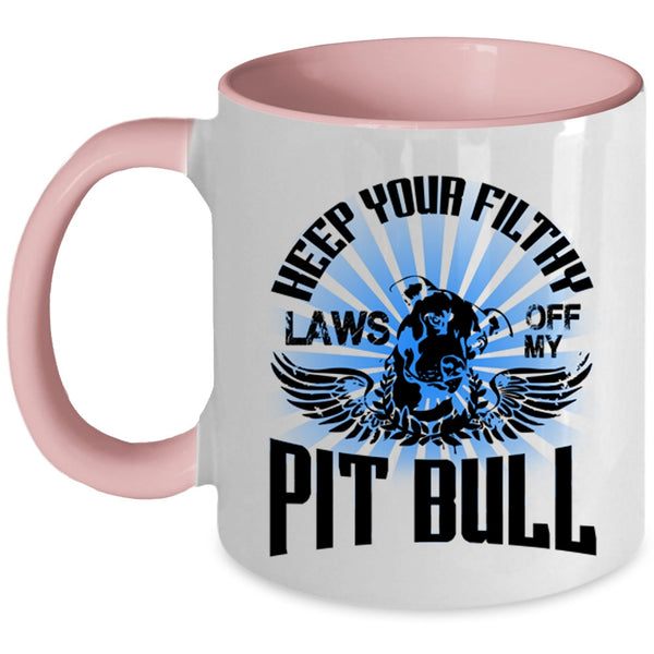 Cool Pitbull Coffee Mug, Keep Your Filthy Laws Off My Pit Bull Accent Mug