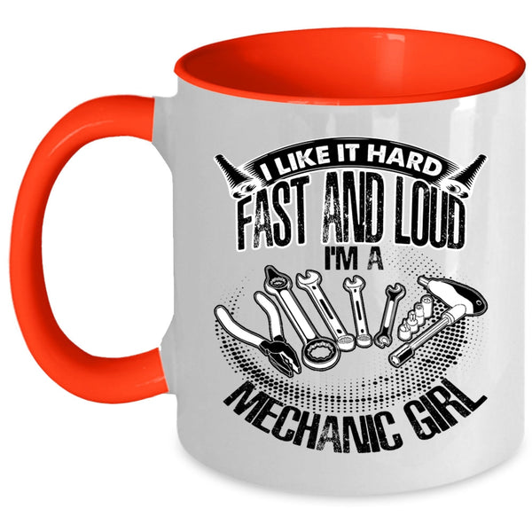 I'm A Mechanic Girl Coffee Mug, I Like It Hard Fast And Loud Accent Mug