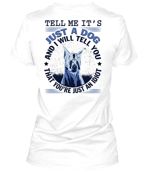 Tell Me It's Just A Dog T Shirt, My Favorite T Shirt