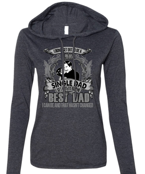 I Set Out To Be The Best Dad T Shirt, Single Dad T Shirt (Anvil Ladies Ringspun Hooded)