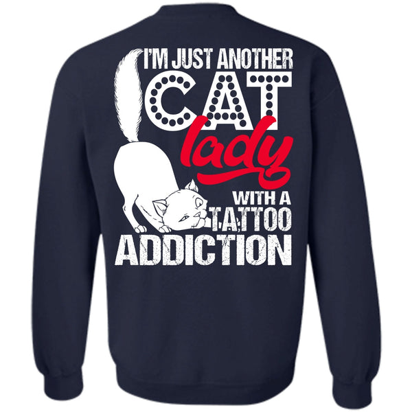 Tattoo Addiction T Shirt, I Love Cat Sweatshirt