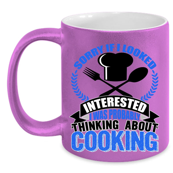 I Was Probably Thinking About Cooking Coffee Mug, If I Looked Interested Accent Mug