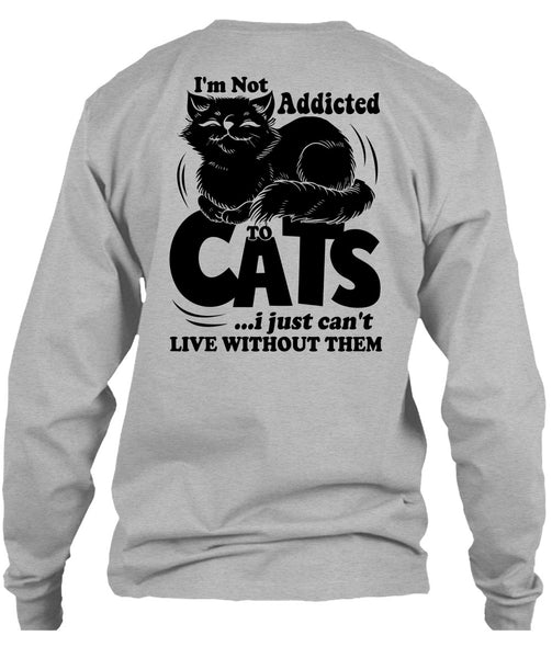 I'm Not Addicted To Cats T Shirt, I Love My Cat T Shirt