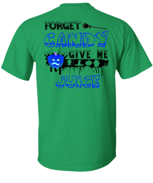 Forget Candy Give Me Juice T Shirt, Wait For Halloween T Shirt