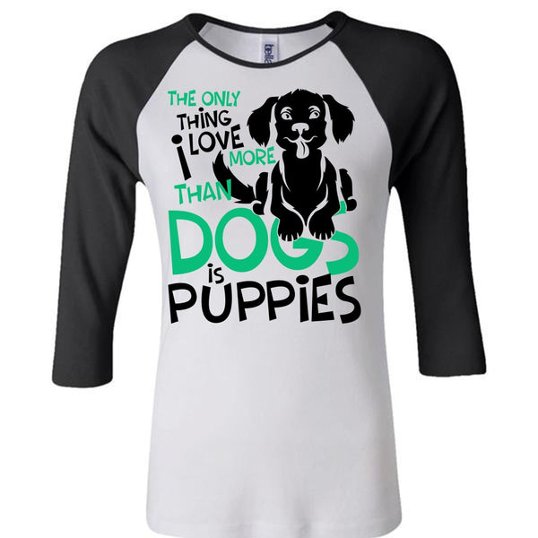 I Love More Than Dogs Is Puppies T Shirt, I Love My Dog T Shirt, Awesome T-Shirts