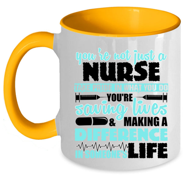 Cool Gift For Nurse Coffee Mug, You're Not Just A Nurse Accent Mug