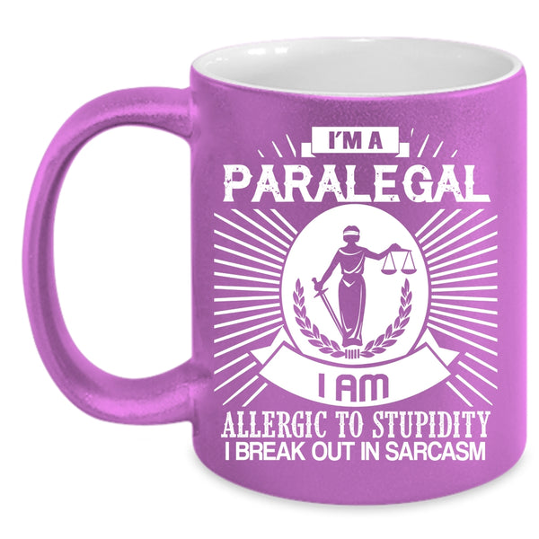 I'm A Paralegal Coffee Mug, I Am Allergic To Stupidity Coffee Cup