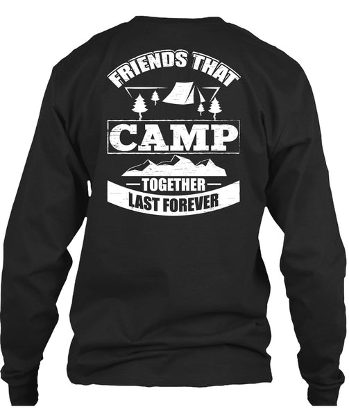 Friend That Camp Together Last Forever T Shirt, Being A Camper T Shirt
