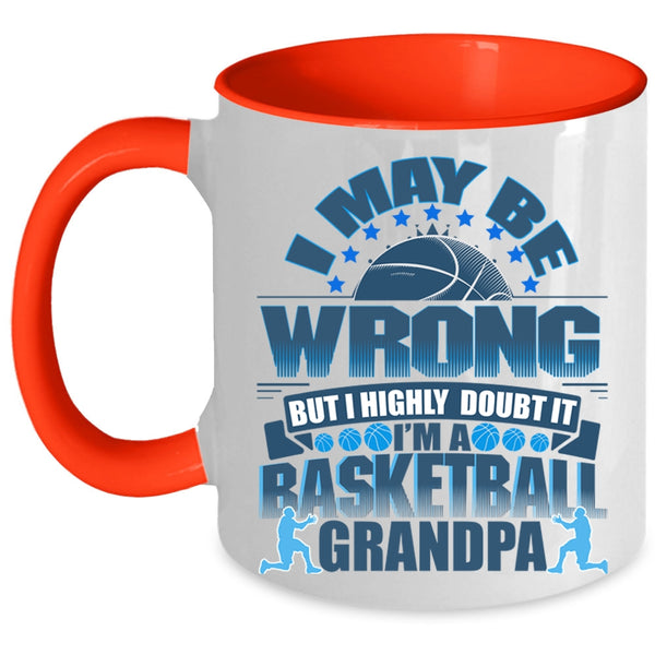I'm A Basketball Grandpa Coffee Mug, I May Be Wrong Accent Mug