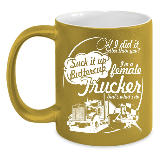 I'm A Female Trucker Coffee Mug, Cute Female Trucker Coffee Cup