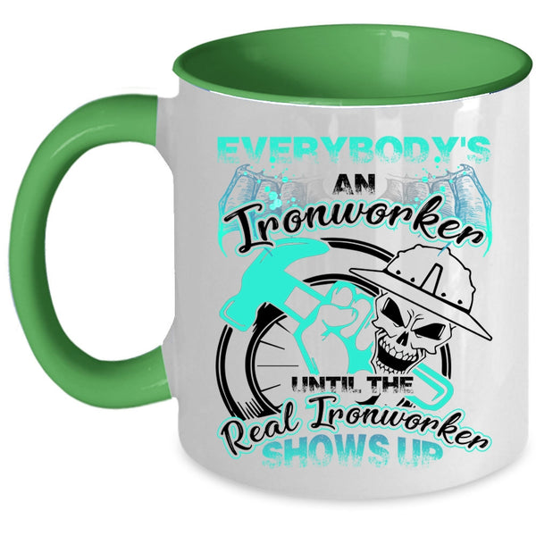 The Real Real Ironworker Shows Up Coffee Mug, Everybody's An Ironworker Accent Mug