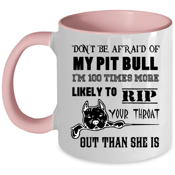 I'm 100 Times More Likely Coffee Mug, Don't be Afraid Of My Pit Bill Accent Mug
