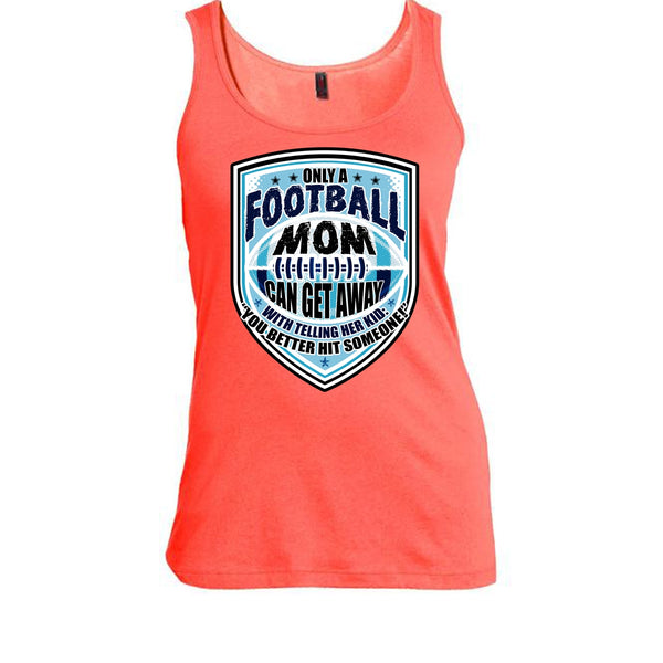 Only A Football Mom T Shirt, Sporty Mom Tank Top