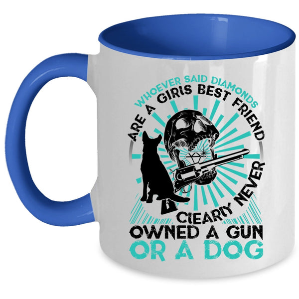 Never Owned A Gun Or A Dog Coffee Mug, Diamonds Are A Girls Best Friend Accent Mug