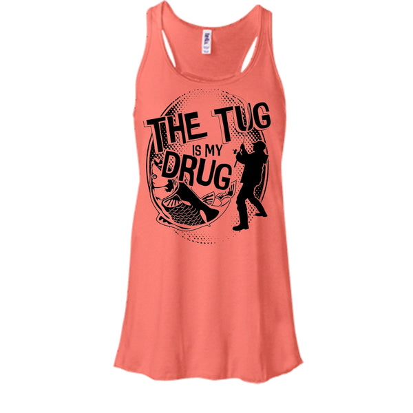 The Tug Is My Drug T Shirt, Coolest Fishing Tank Top