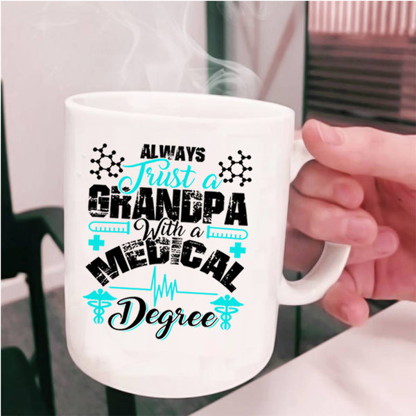 Funny Grandpas Coffee Mug, Grandpa With A Medical Degree Cup