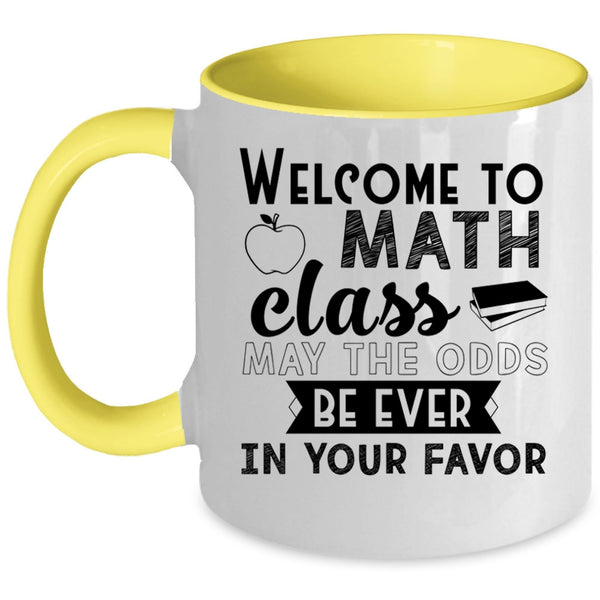 Funny Math Teachers Coffee Mug, Welcome To Math Class Accent Mug