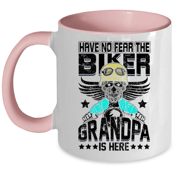 Grandpa Is Here Coffee Mug, Have No Fear The Biker Accent Mug
