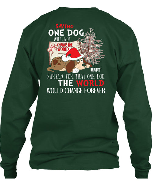 Saving One Dog Will Not Change The World T Shirt, I Love Christmas T Shirt